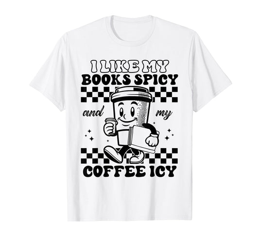 I Like My Books Spicy and My Coffee Icy Funny Librarian T-Shirt