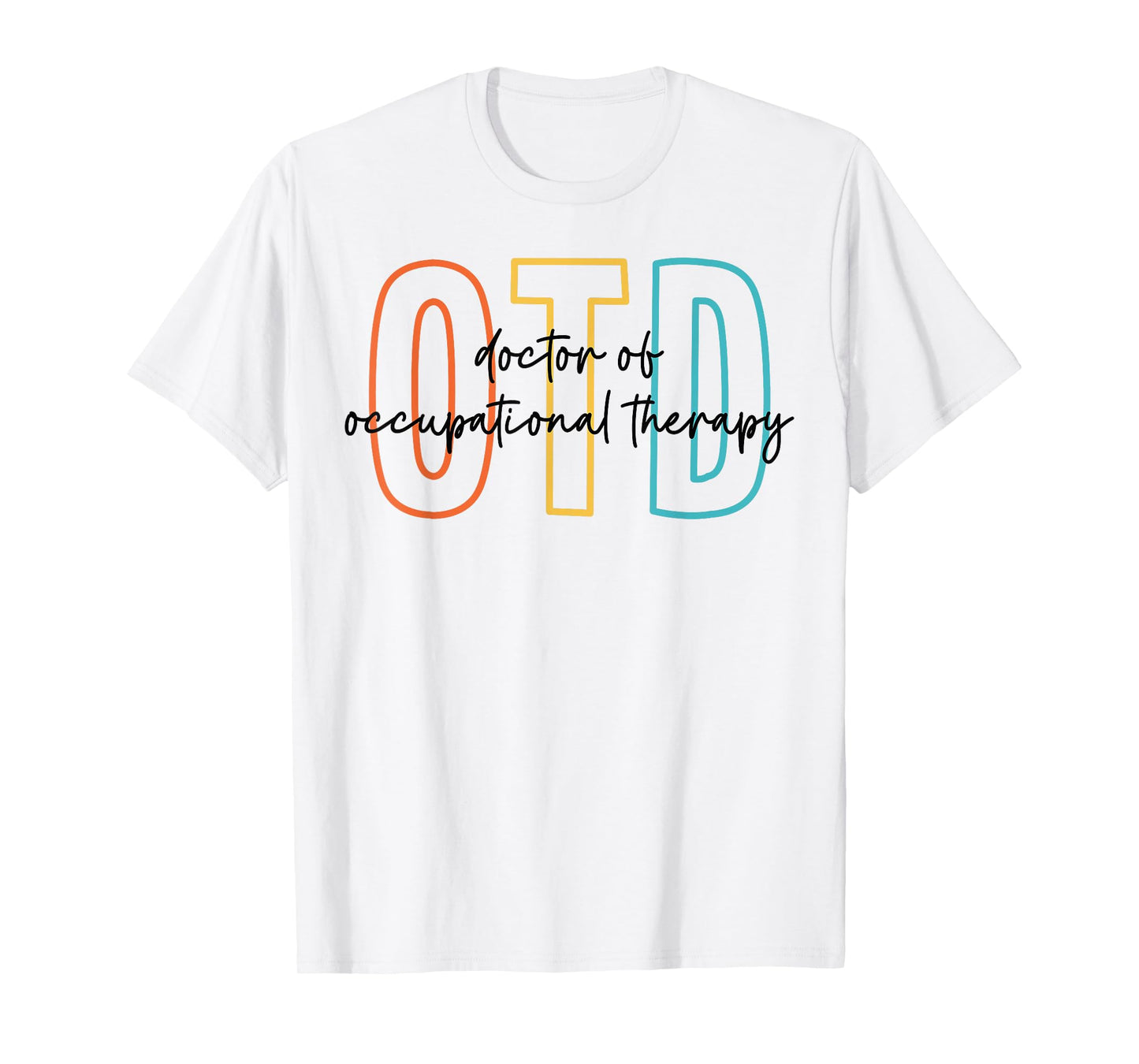 Doctor of Occupational Therapy Therapist OTD Graduation T-Shirt