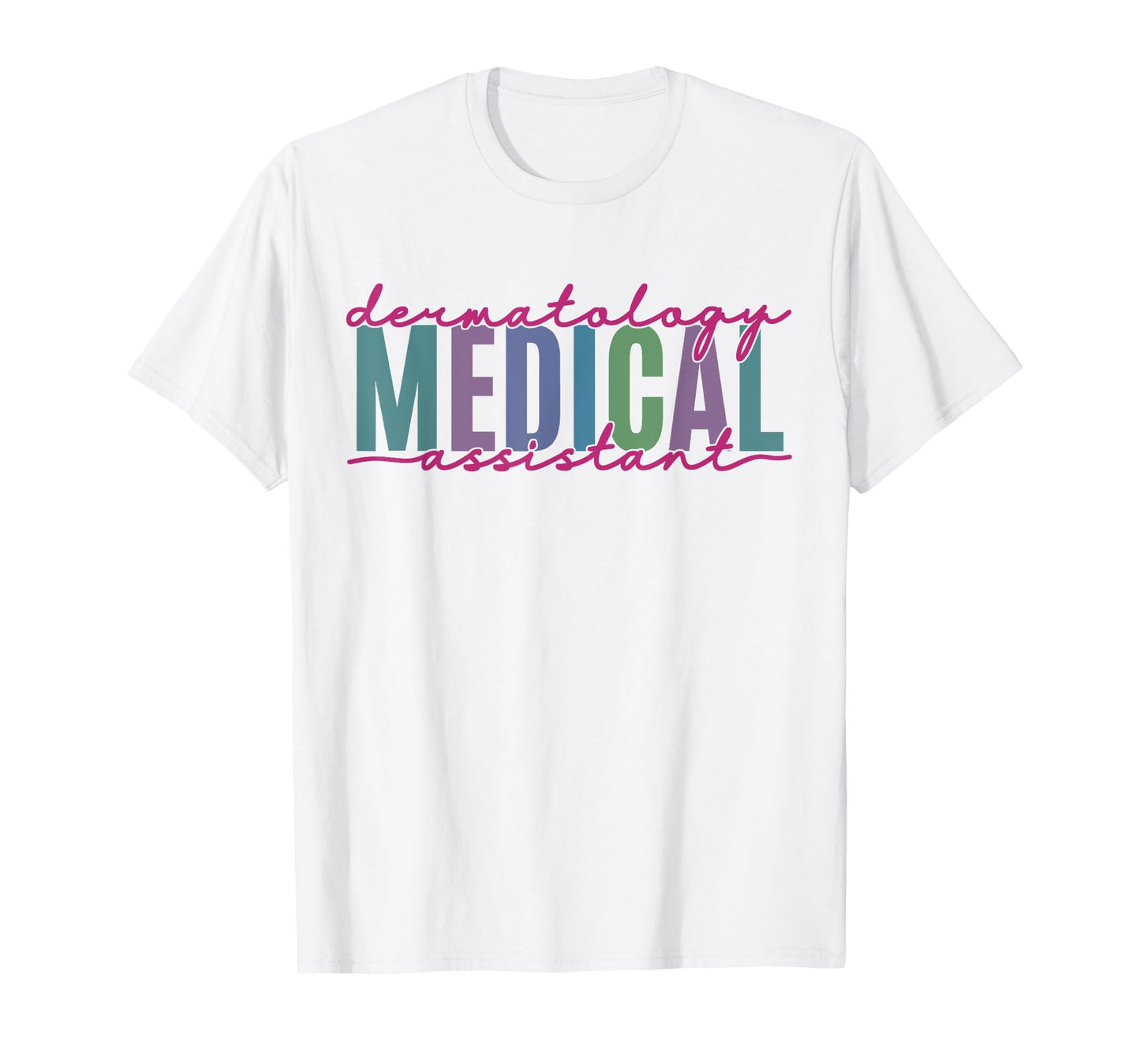 Funny Dermatology Medical Assistant Nurse Physician T-Shirt