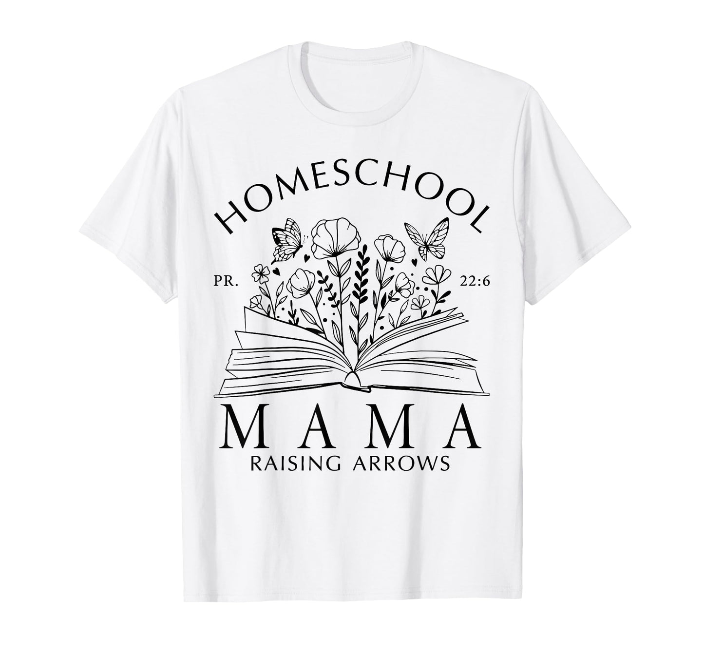 Homeschool Mama Raising Arrows Christian Mother's Day T-Shirt