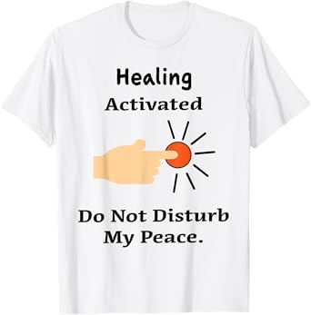 Funny Healing Activated Do Not Disturb My Peace Surgery Gift T-Shirt