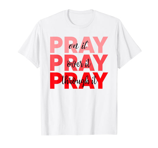 Pray On It Pray Over It Pray Through It Faith Blood Cancer T-Shirt