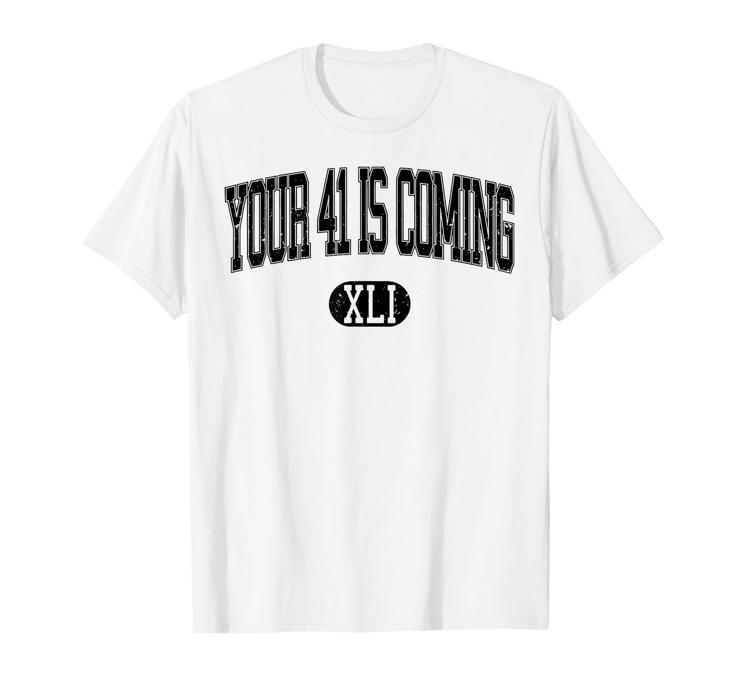 Your 41 Is Coming T-Shirt