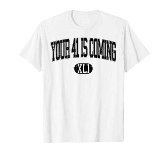 Your 41 Is Coming T-Shirt