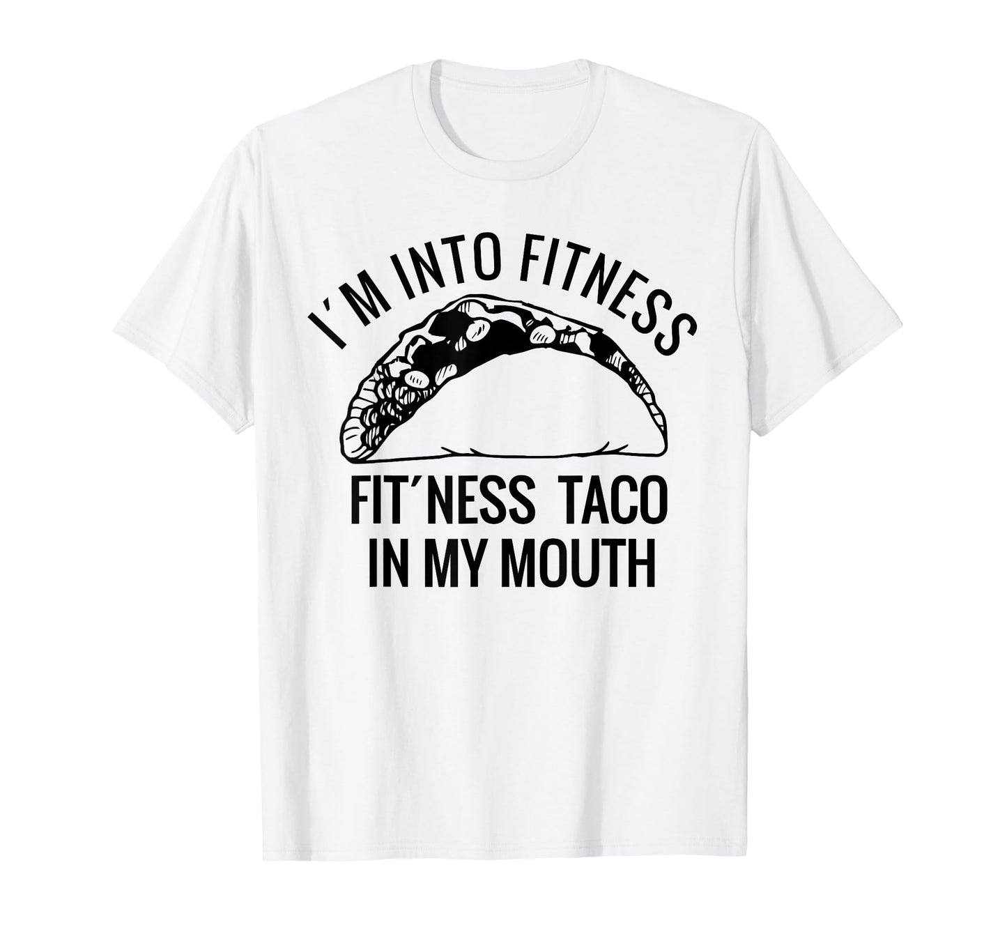 I am into fitness perfect shirt for Christmas-a taco lover T-Shirt