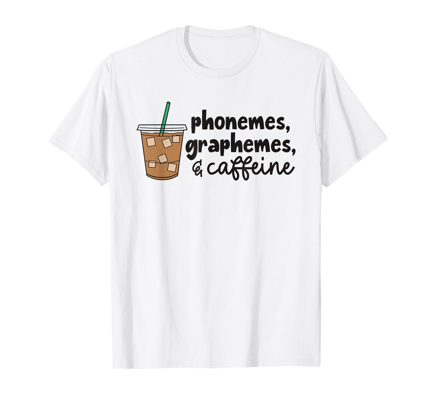 Phonemes Graphemes and Caffeine Coffee Teacher Appreciation T-Shirt