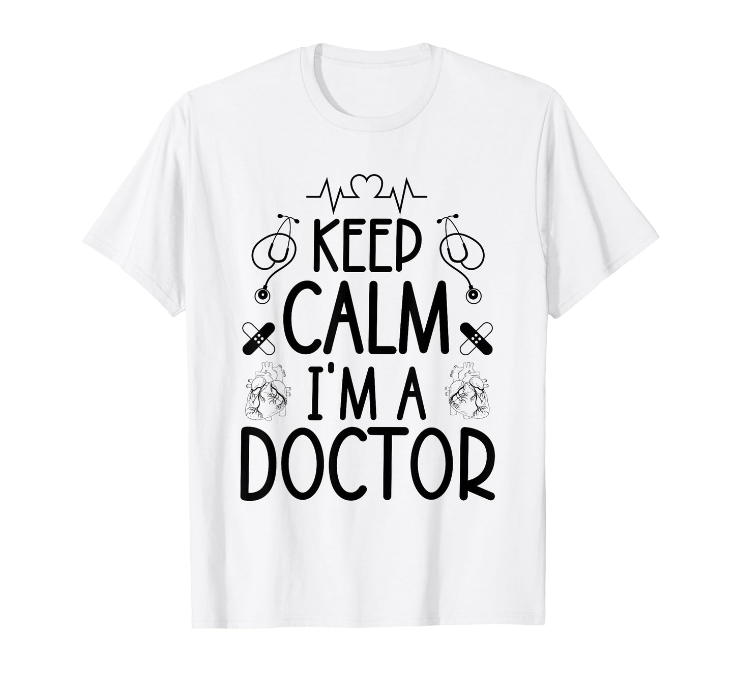 Keep Calm I'm A Doctor Gifts Funny Sayings Women Men Doctor T-Shirt