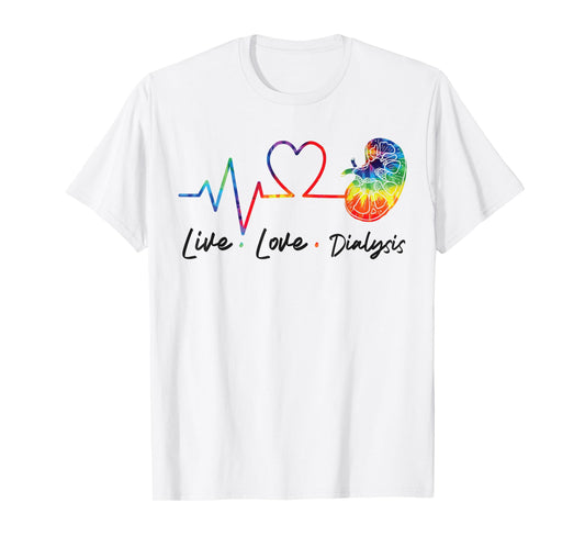 Dialysis Nurse Tech Technician Live Love Dialysis T-Shirt