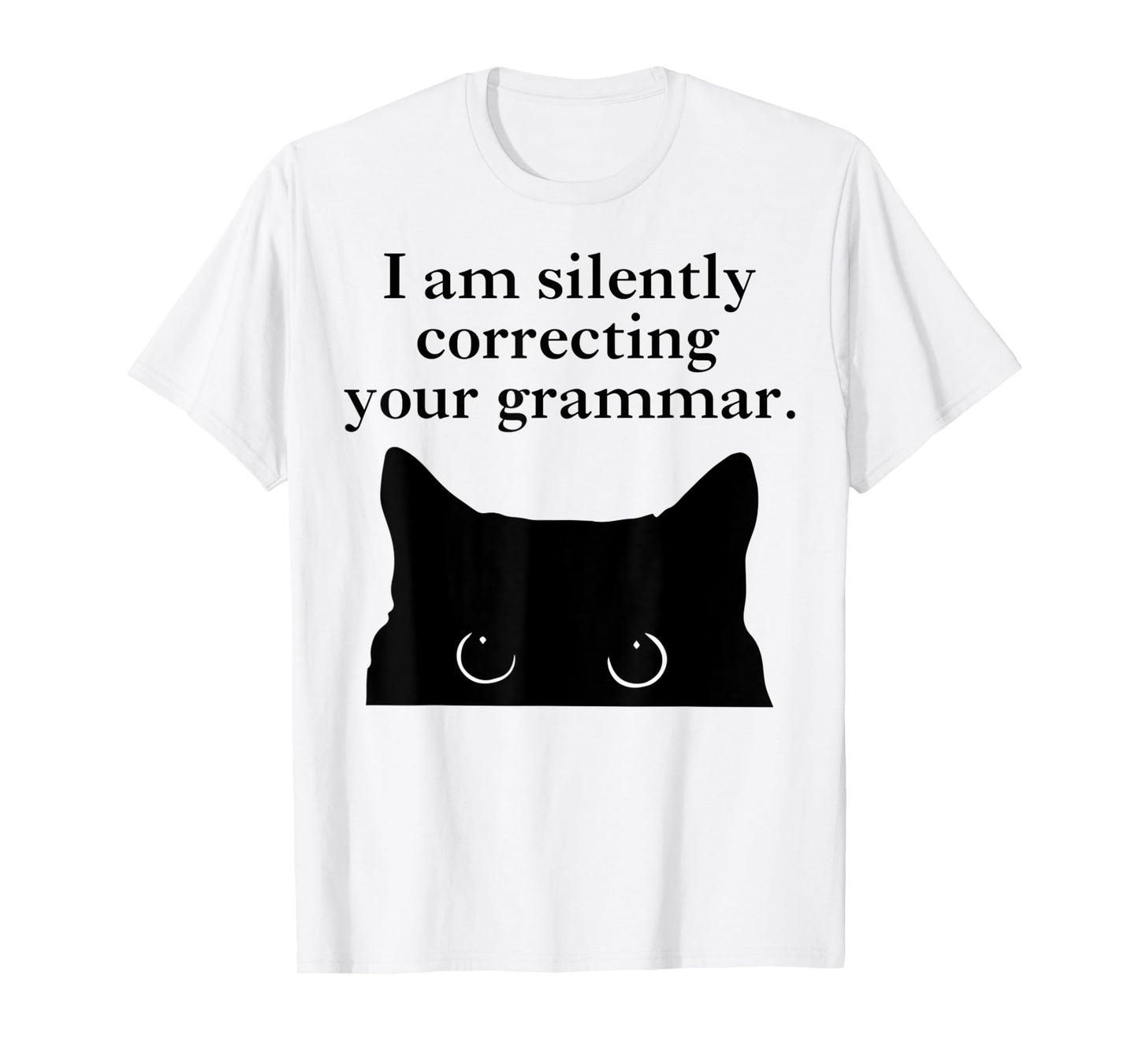 Funny Cat I am silently correcting your grammar T-Shirt