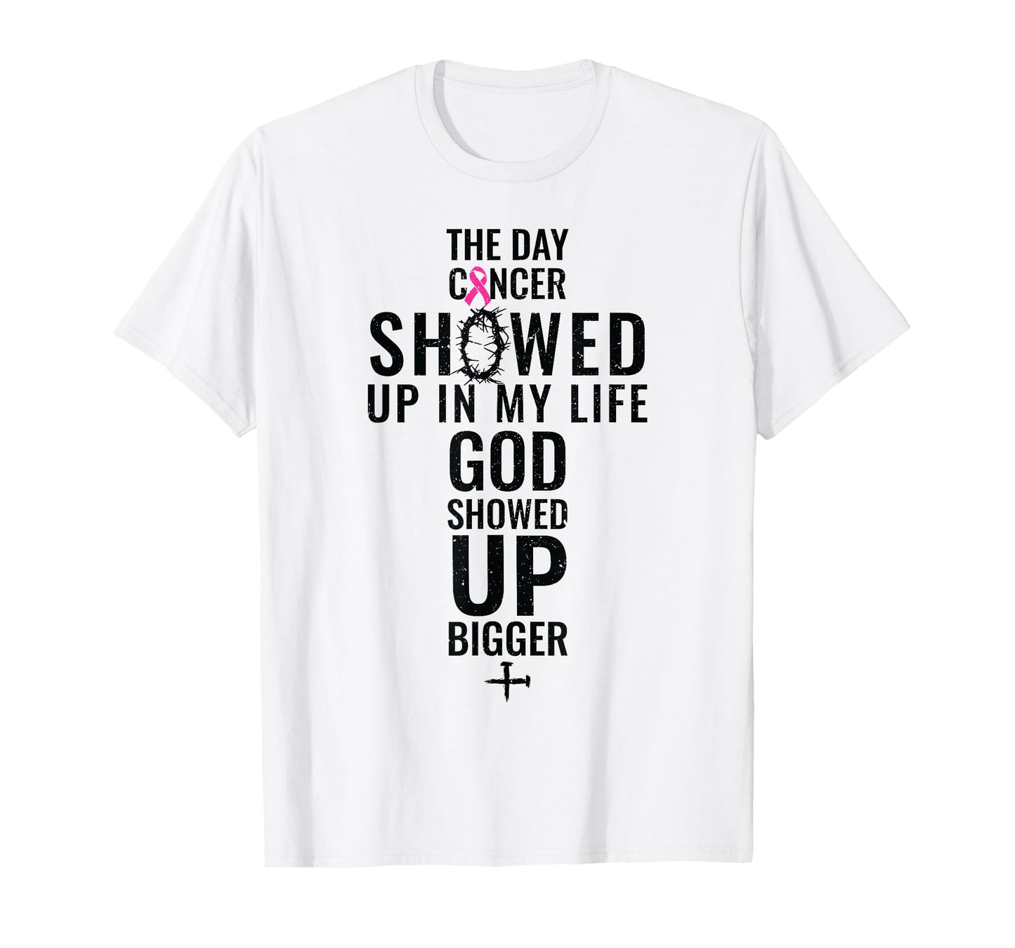 Breast Cancer The Day Cancer Showed Me God Showed Up T-Shirt