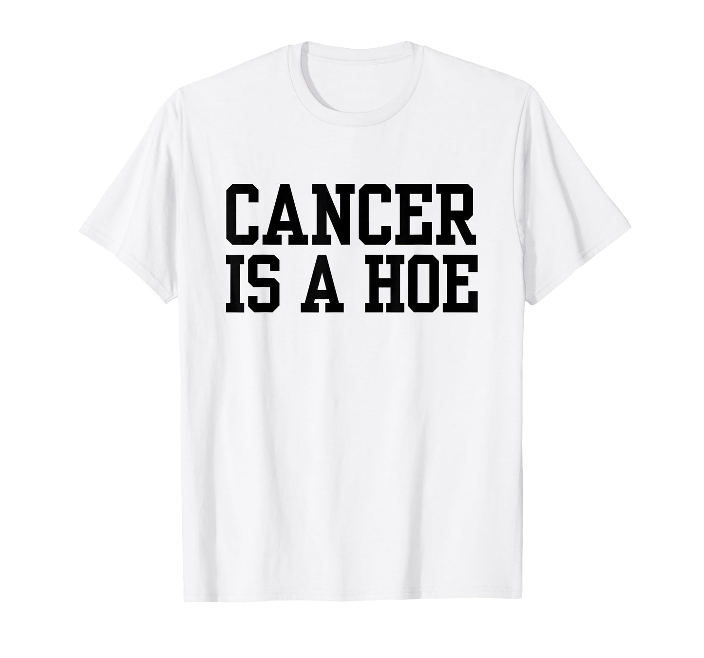 Cancer is a Hoe Funny Sarcastic Breast Cancer Humor T-Shirt