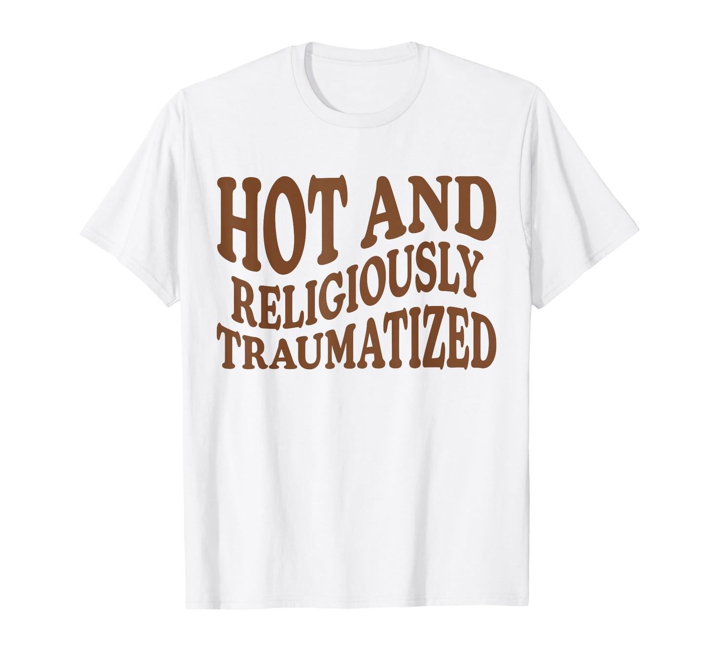 Hot And Religiously Traumatized T-Shirt