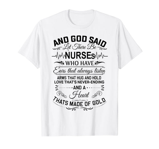 And God Said Let There Be Nurses Who Have Ears T-Shirt