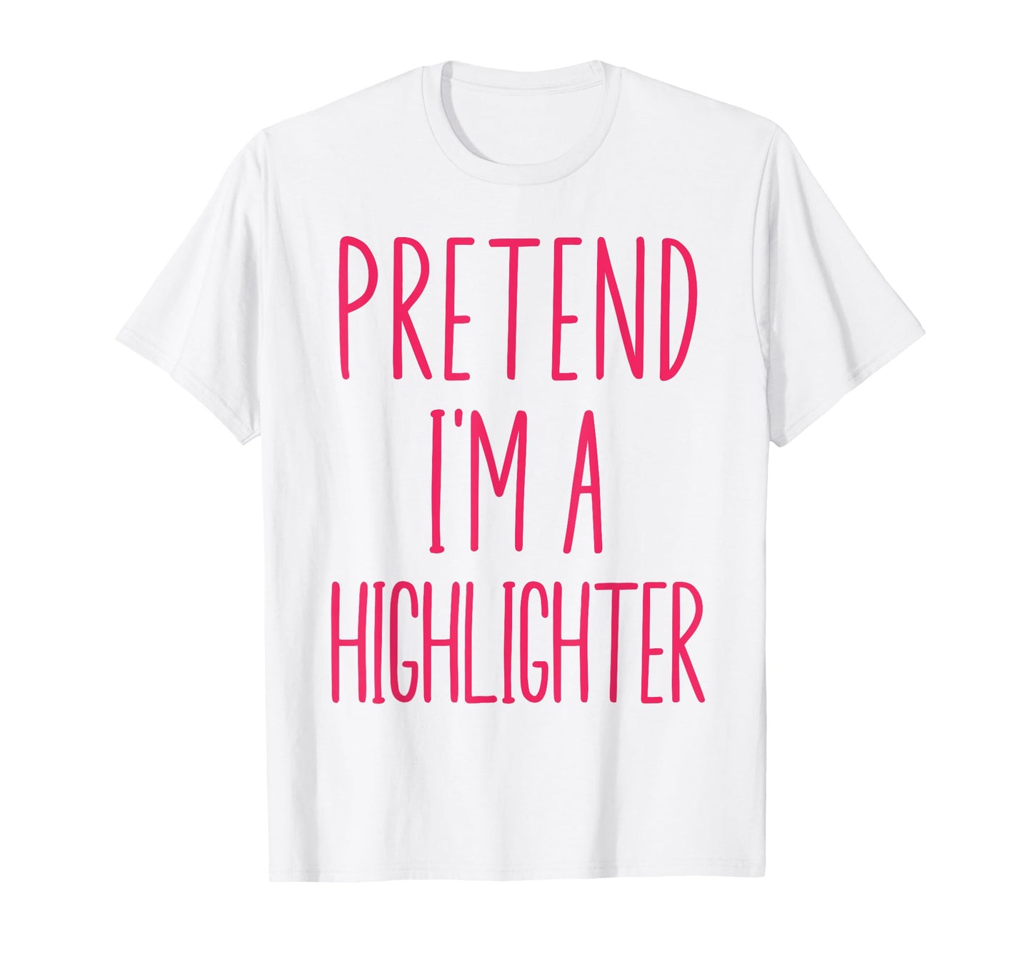 Pretend I'm A Highlighter Pink Teacher Halloween Costume T-Shirt