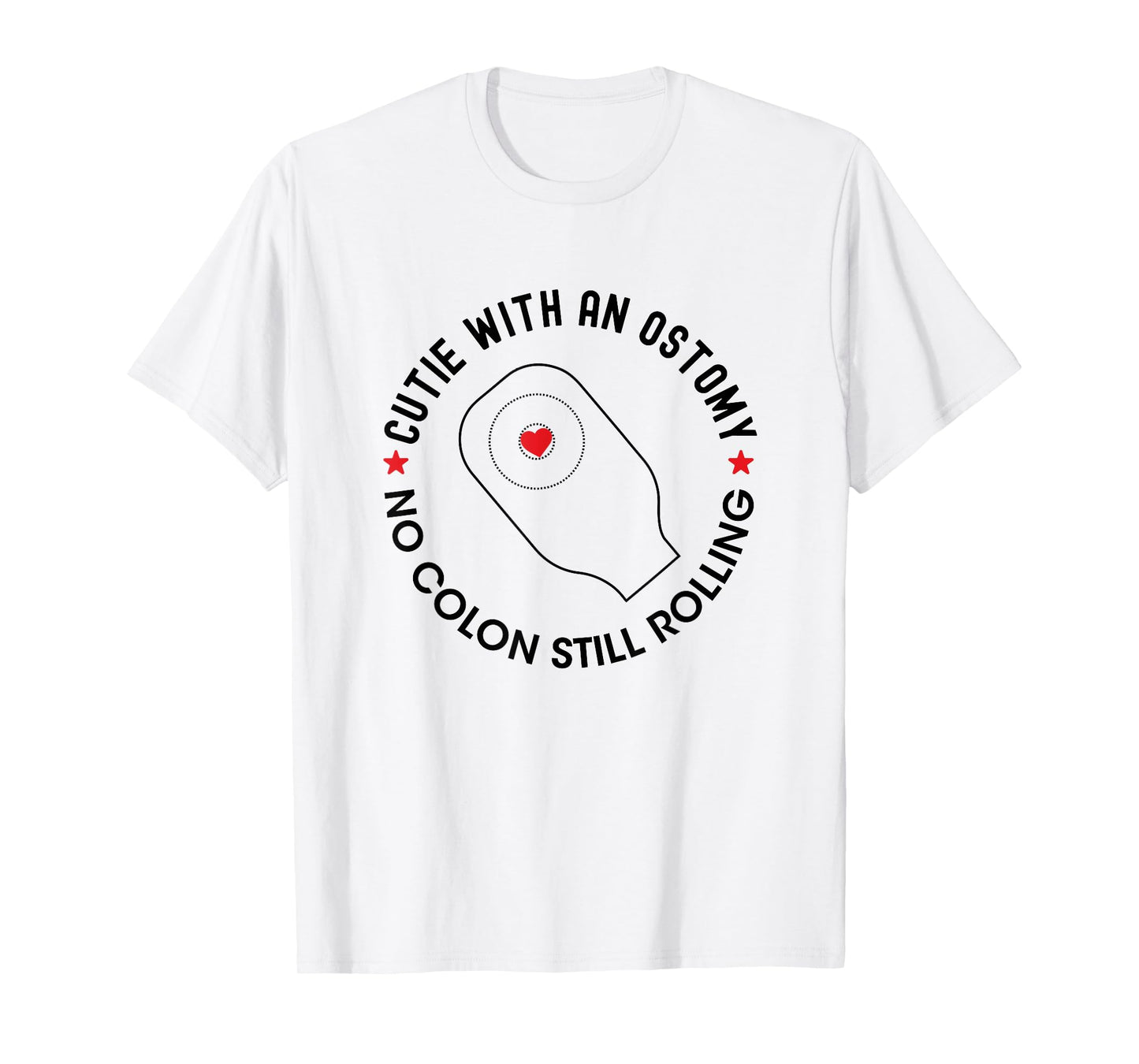 Cutie with an Ostomy no Colon Still Rolling Funny Ostomate T-Shirt