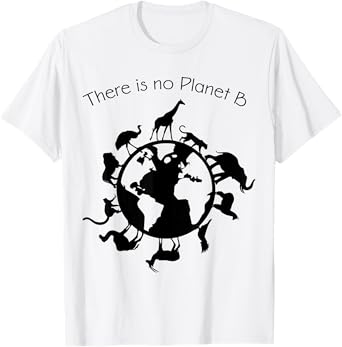 There is No Planet B Animal Rights Earth Day Ecology T-Shirt