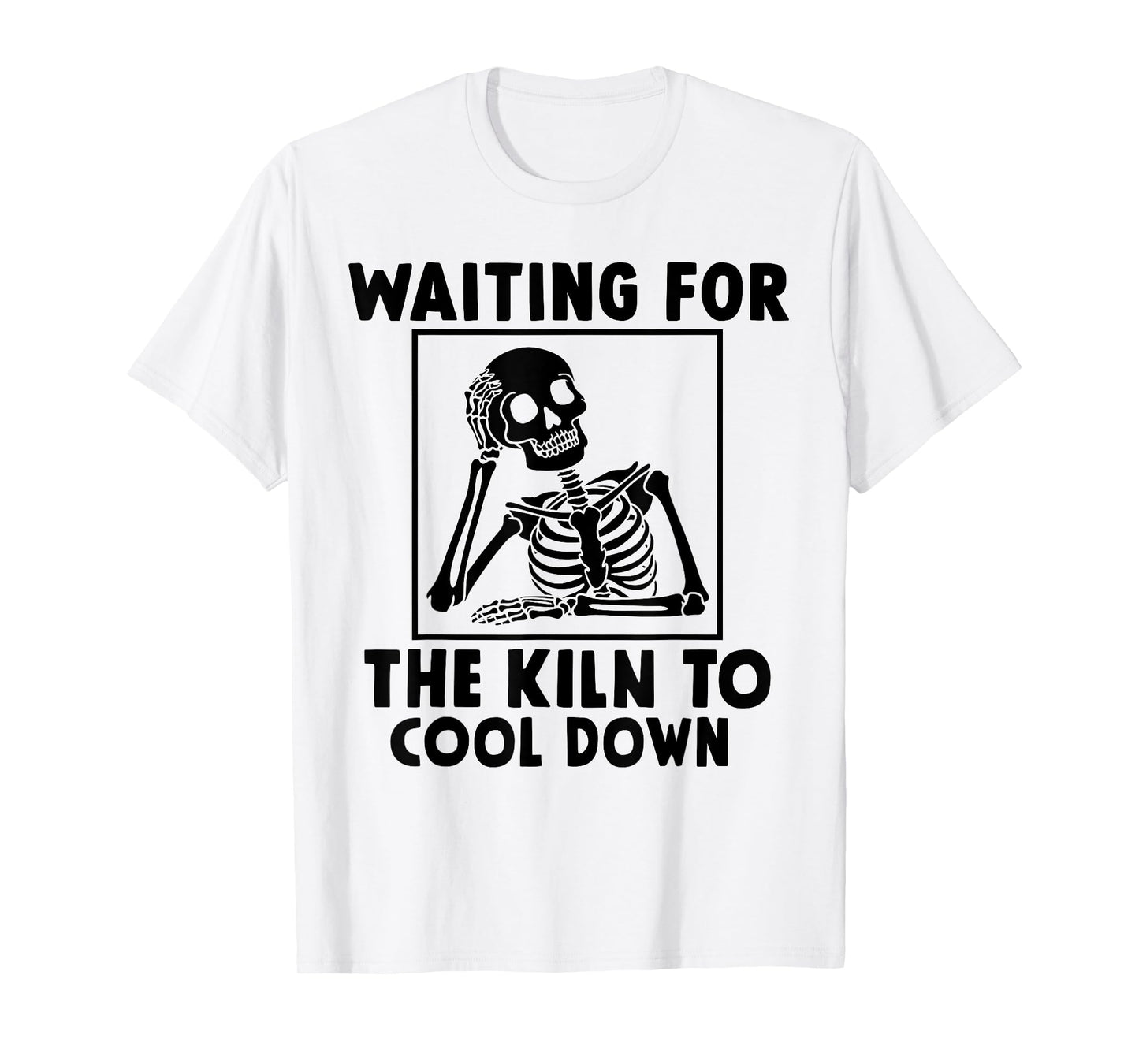 Pottery Waiting for the Kiln To Cool Down Funny Pottery T-Shirt