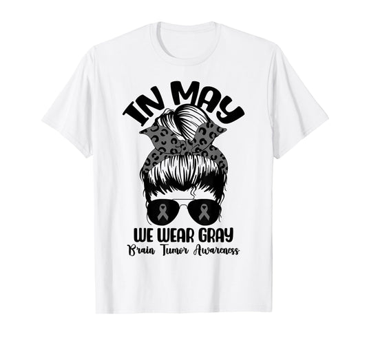Messy Bun In May We Wear Gray for Brain Tumor Awareness T-Shirt