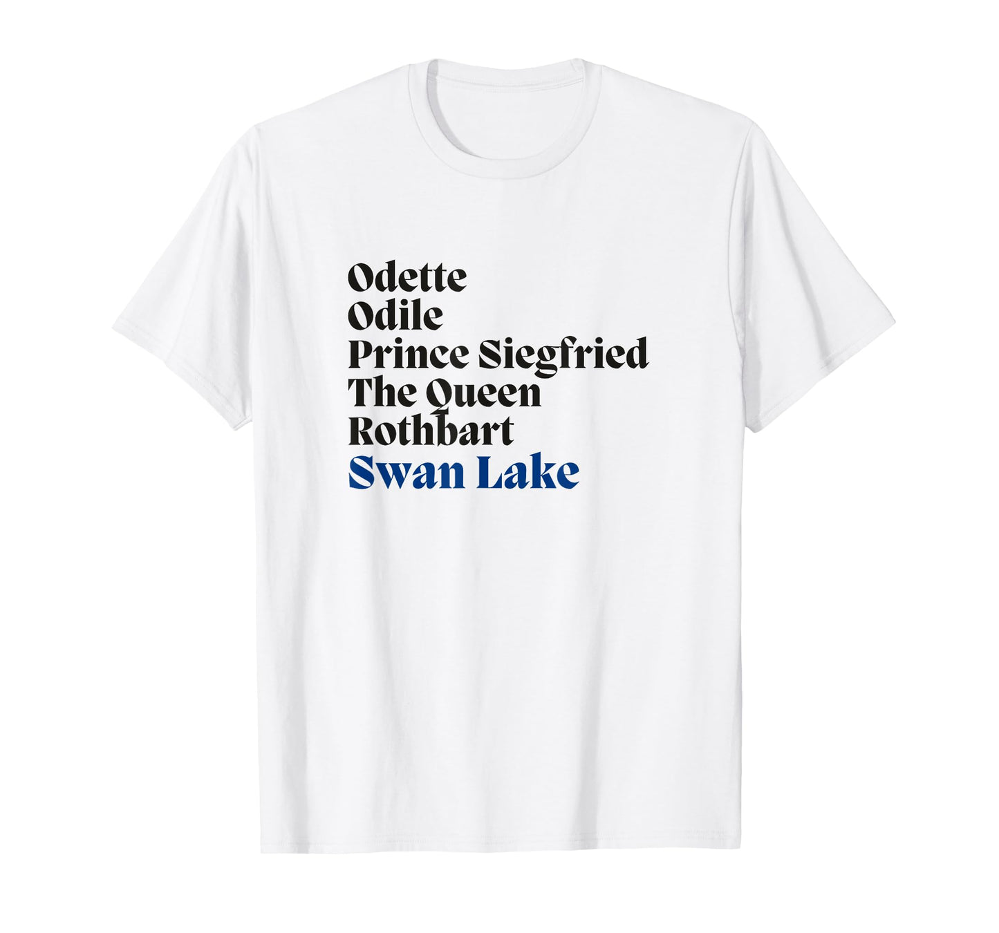 SWAN LAKE Main Characters Cast List Ballet Dancer Graphic T-Shirt