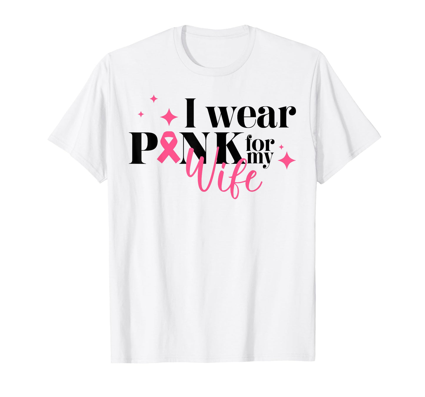 I Wear Pink For My Wife Breast Cancer Support Squads T-Shirt
