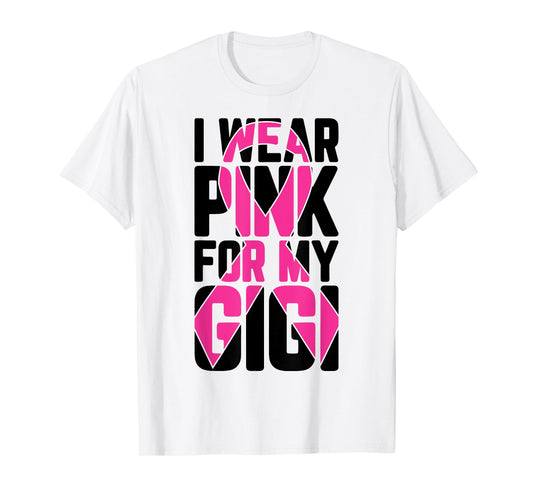 I Wear Pink For My Gigi Breast Cancer Awareness Supporter T-Shirt