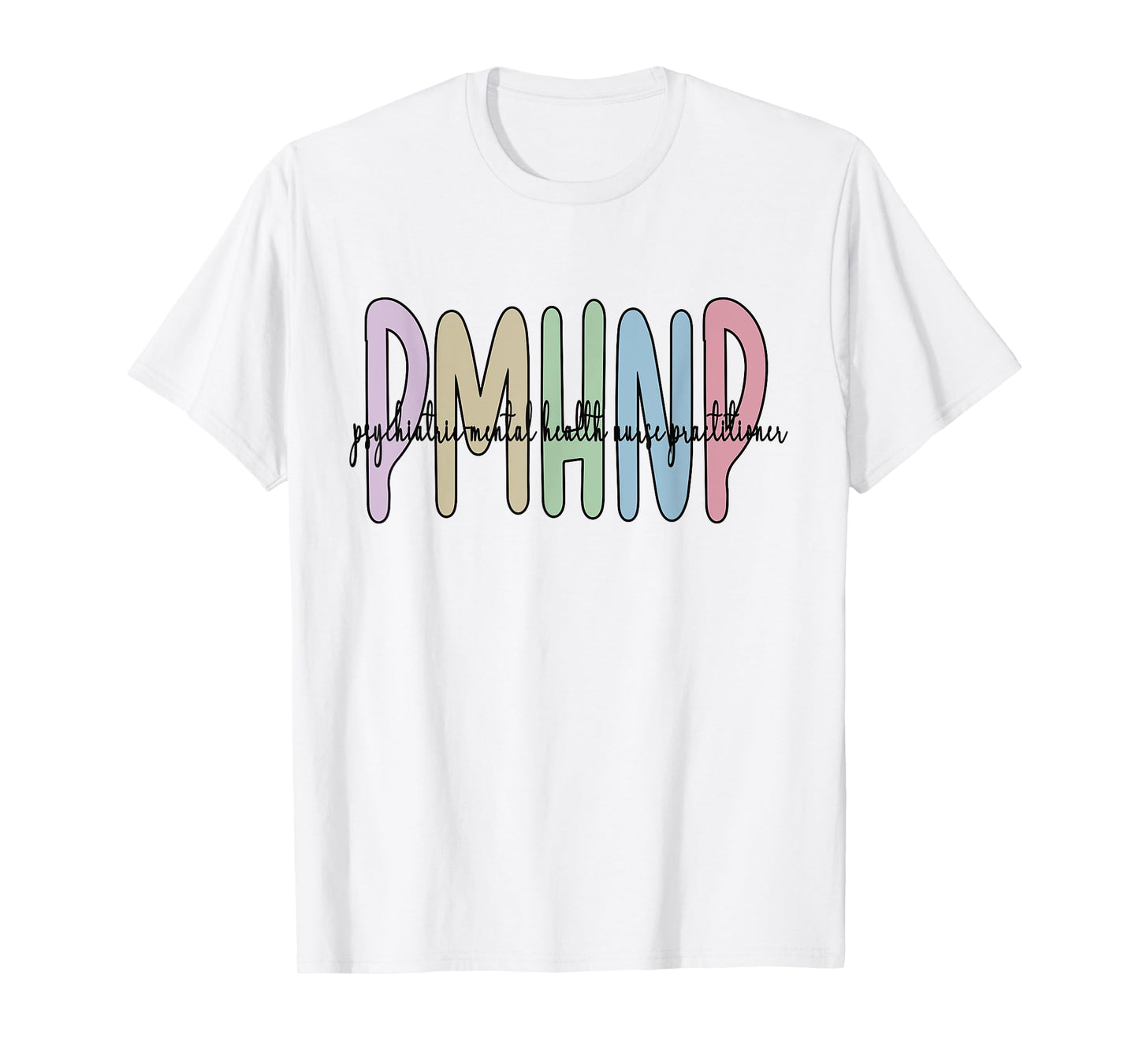 PMHNP Psychiatric Mental Health Nurse Practitioner T-Shirt