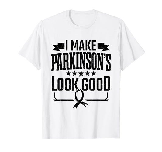Parkinson's Disease Awareness I Make Parkinsons Look Good T-Shirt