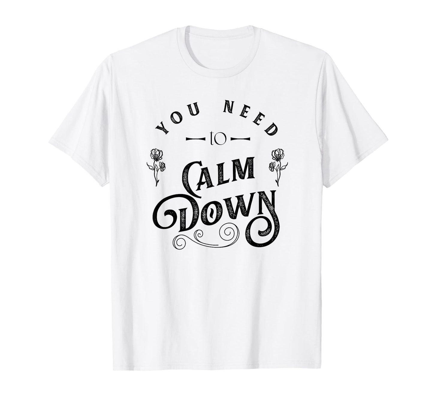 You Need To Calm Down Retro Cute Funny T-Shirt