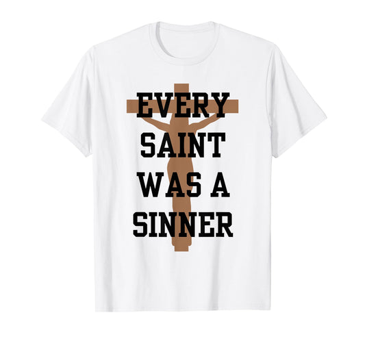 Every Saint Was A Sinner T-Shirt