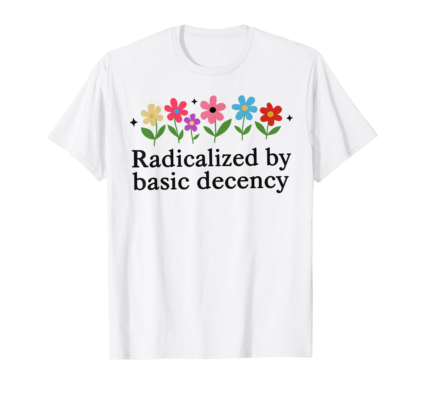 Funny Radicalized By Basic Decency Tee Vintage Floral Womens T-Shirt