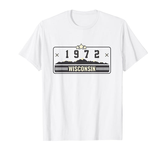 1972 Wisconsin State License Plate Dad Mom Grandpa Birthday T-Shirt