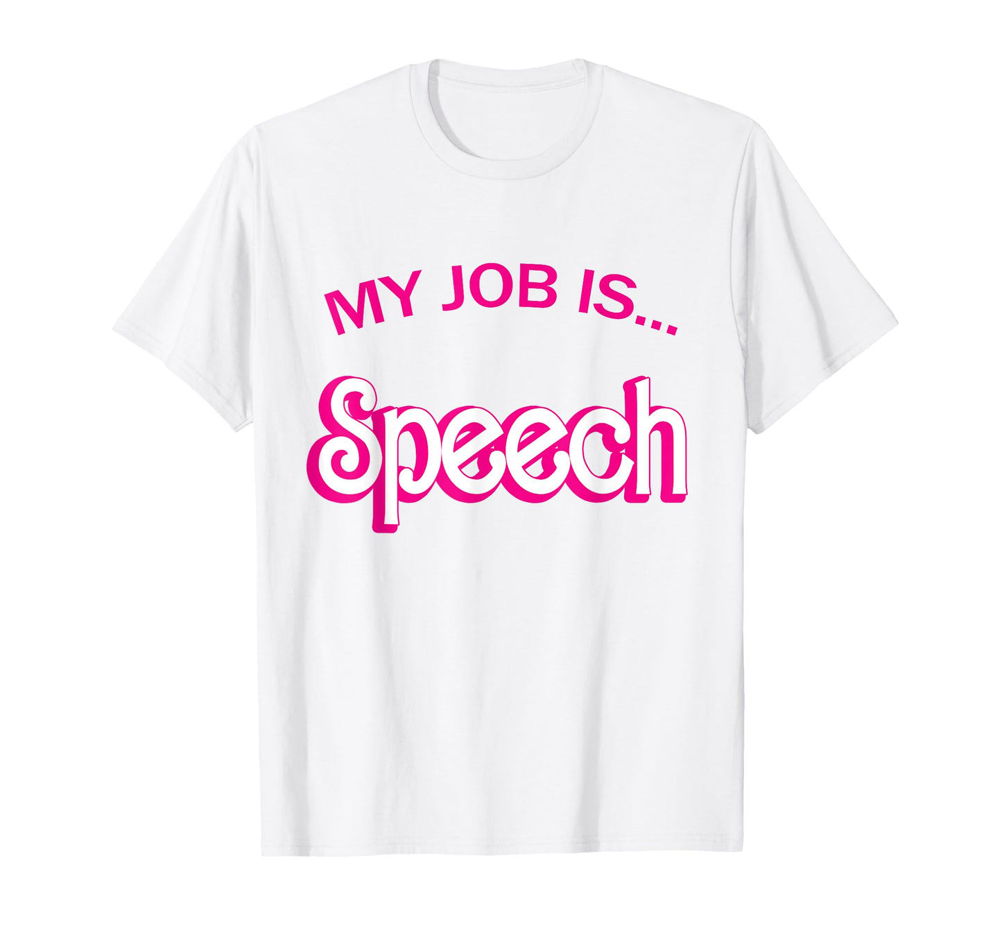 Retro Funny Speech Therapist Humor Pink My Job Is Speech T-Shirt