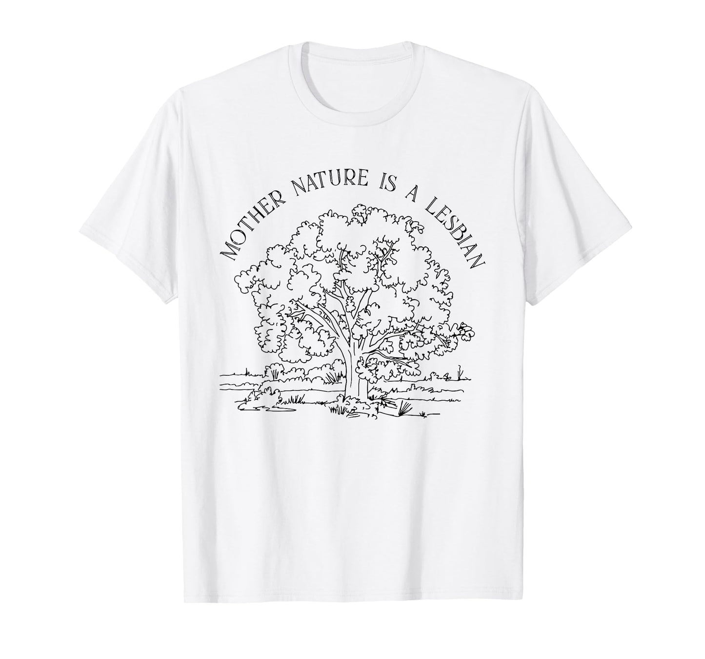Mother Nature Is A Lesbian LGBT Apparel T-Shirt