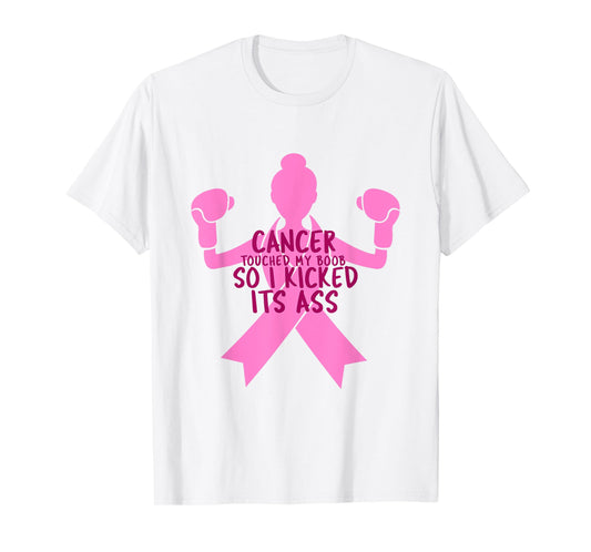 Cancer Touched My Boob So I Kicked Its Ass Tshirt T-Shirt