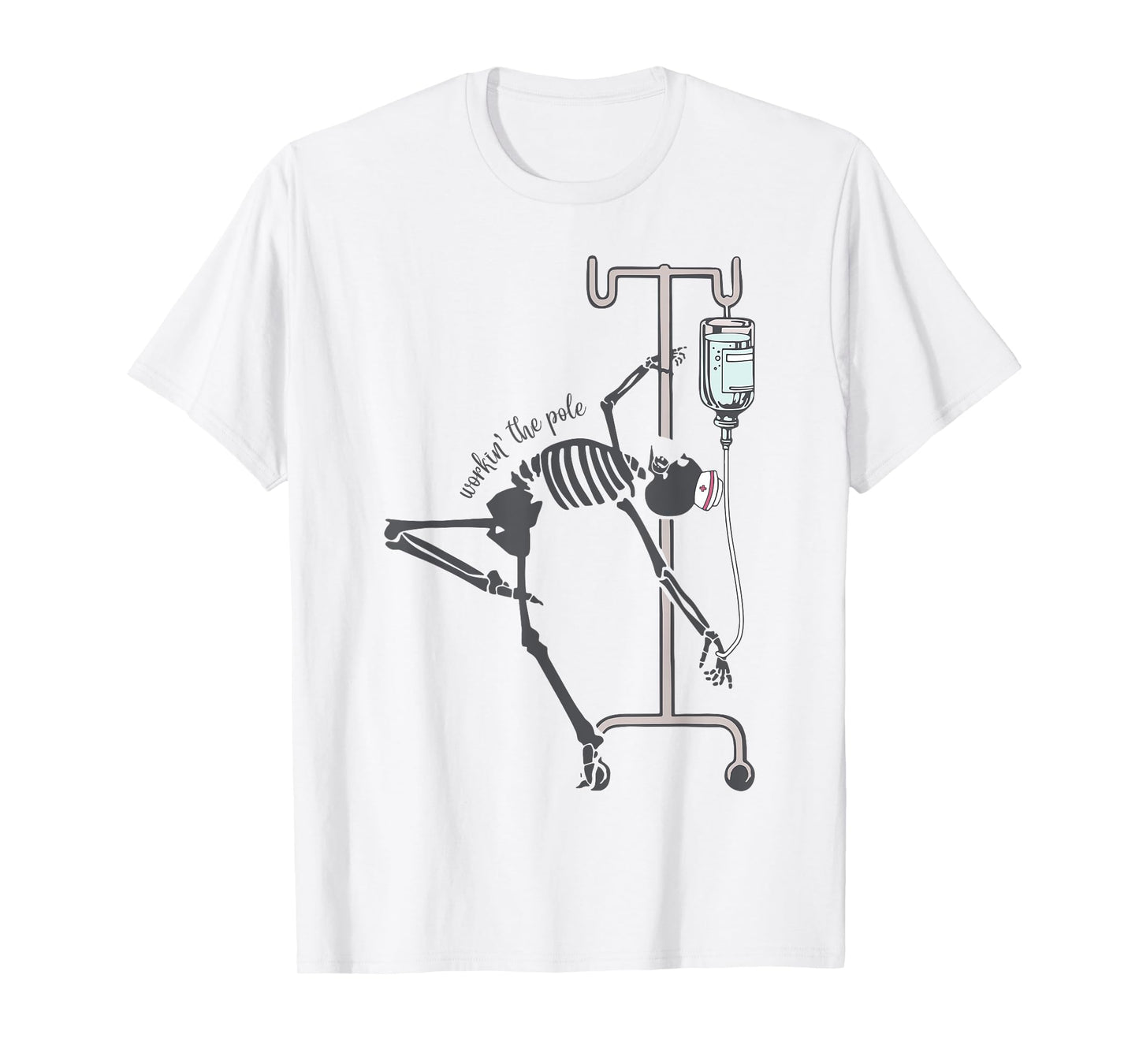 Skeleton Nurse Workin The Pole T-Shirt