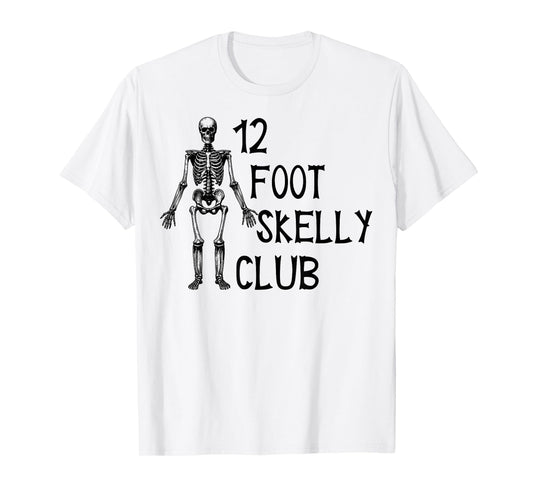 12 Foot Skelly Club - Halloween T-Shirt