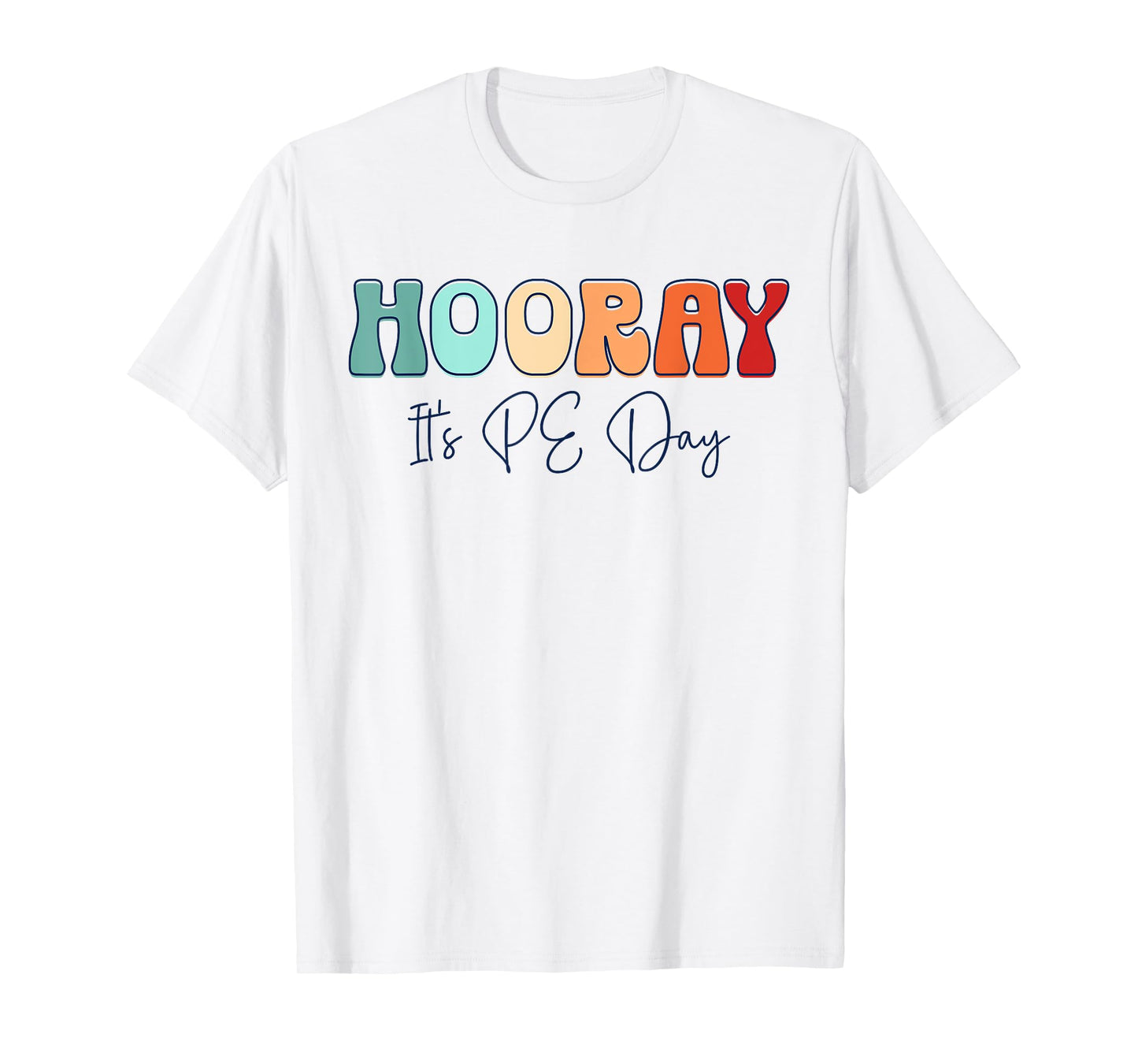 Hooray It's PE Day #PE Life Physical Education T-Shirt