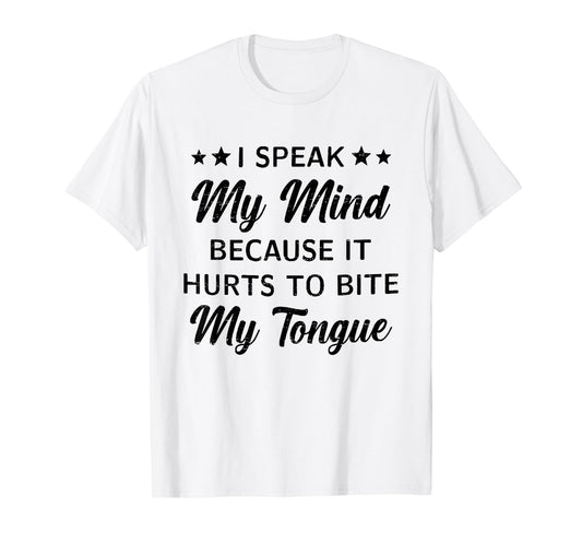 Retro I Speak My Mind Because It Hurts To Bite My Tongue T-Shirt
