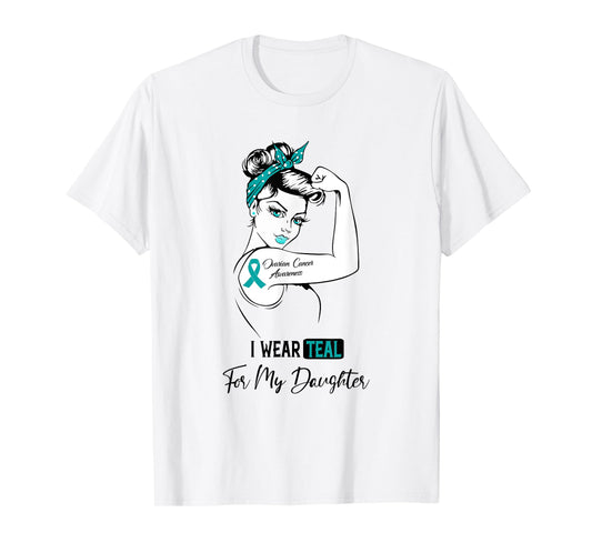 I Wear Teal For My Daughter Ovarian Cancer Awareness T-Shirt