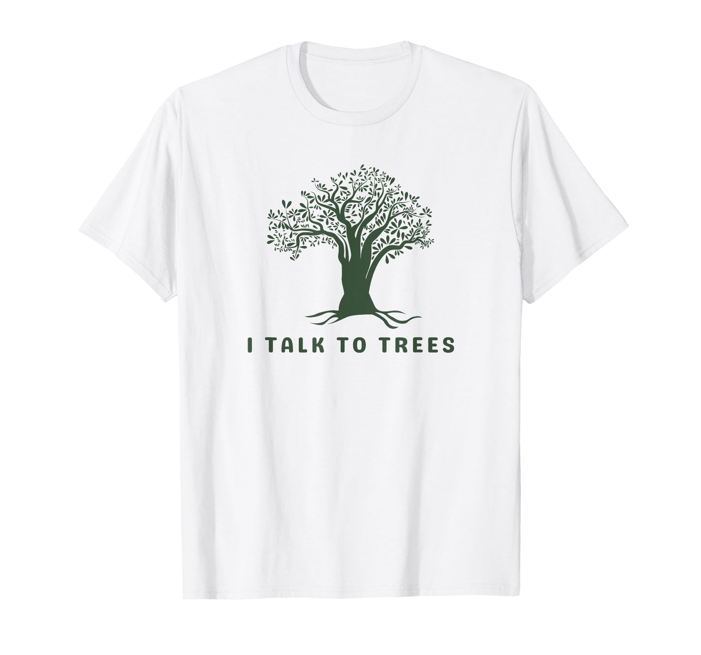 I Talk To Trees Nature Lover Arborist Tree Lover Environment T-Shirt
