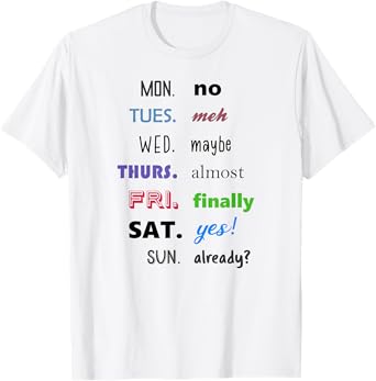 Days of The Week Funny T-Shirt