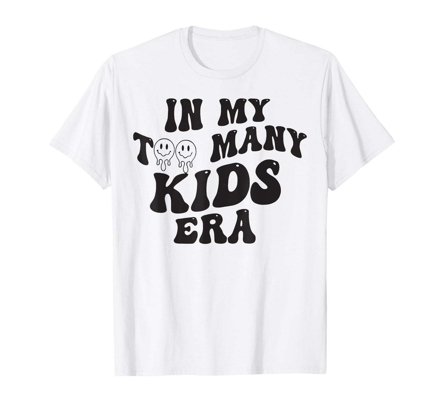 In My Too Many Kids Era T-Shirt