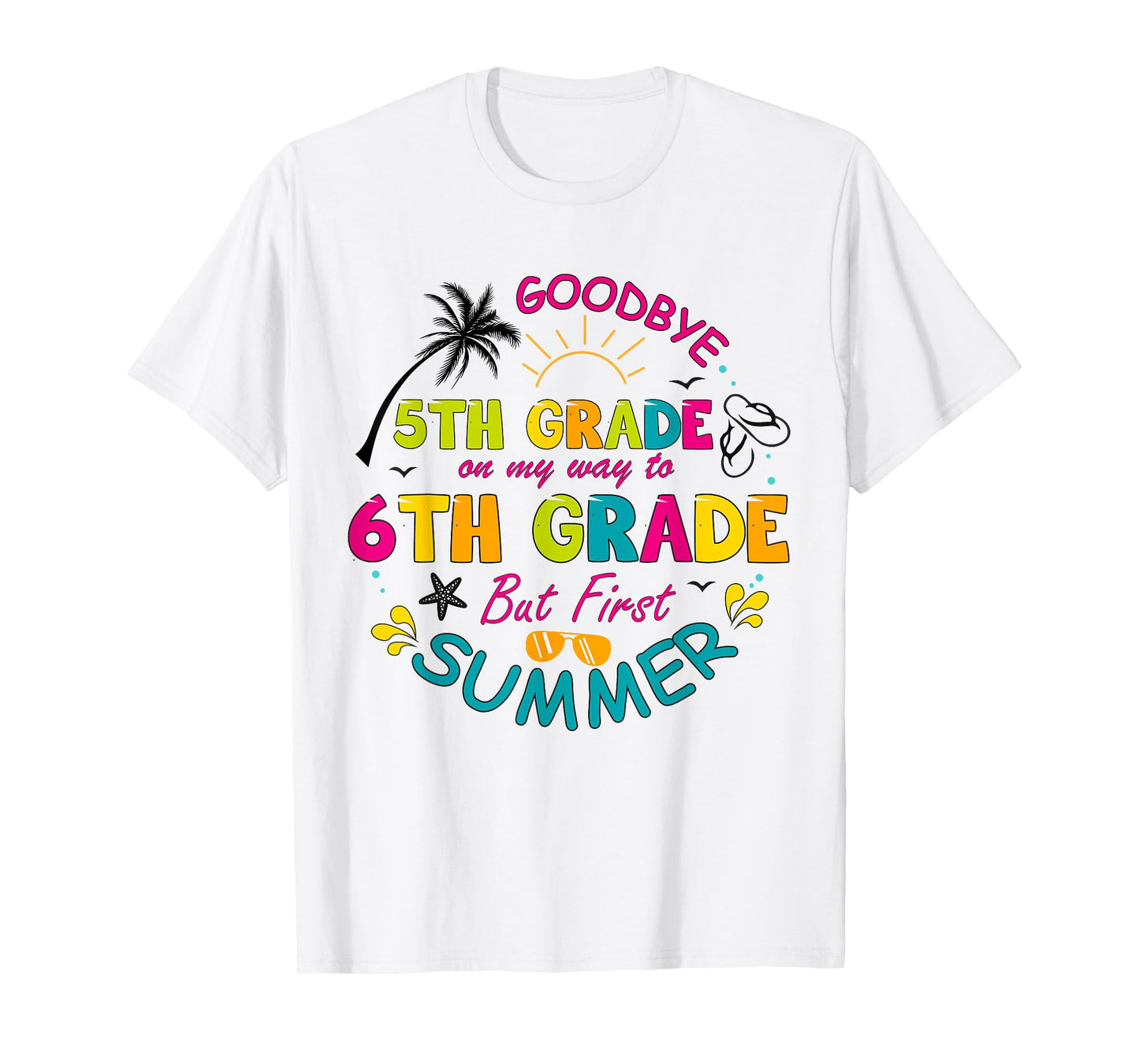 Goodbye 5th Grade Graduation To middle school Hello Summer T-Shirt