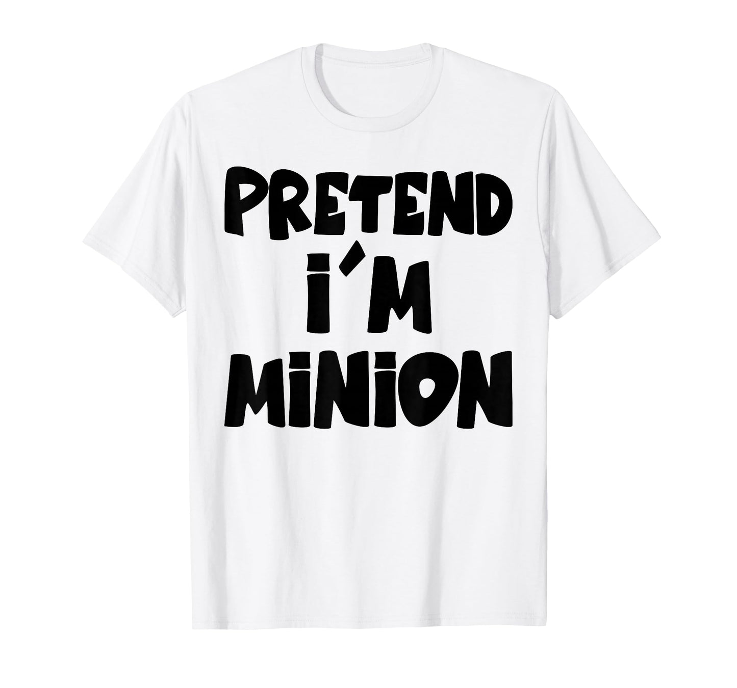 Pretend I'm Minion Costume Family Lazy Easy Halloween T-Shirt