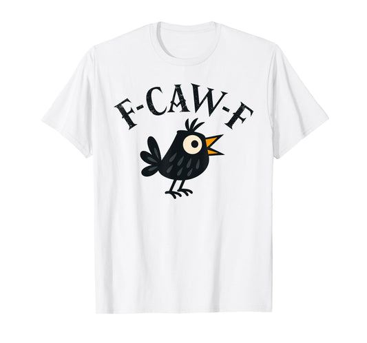 Cute Black Crow, F-Caw-F Funny Black Bird Humor T-Shirt