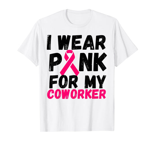 I wear Pink for my coworker Breast Cancer Support shirt T-Shirt