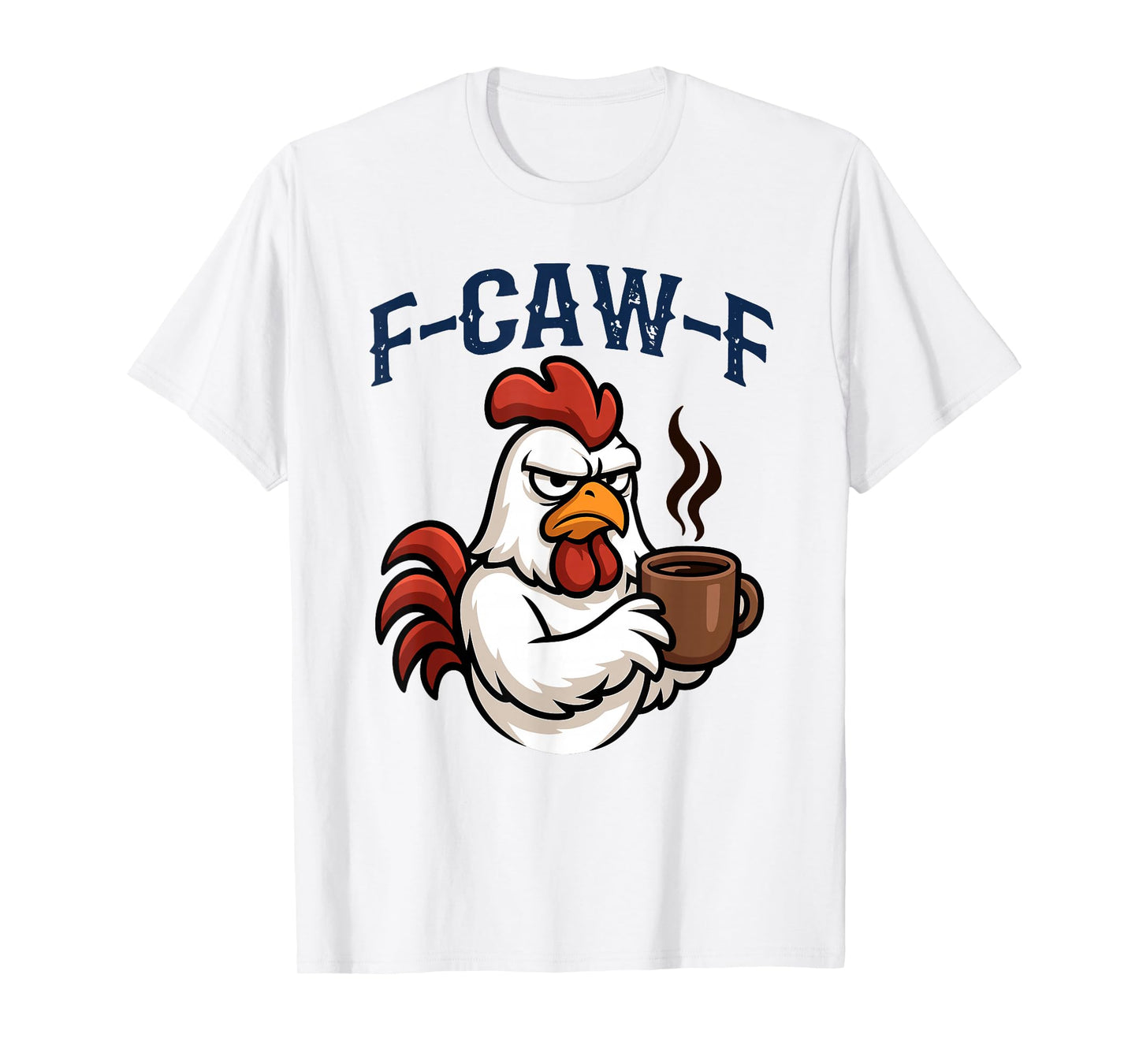 Funny Grumpy Rooster Morning Coffee Lovers Chicken F-caw-f T-Shirt