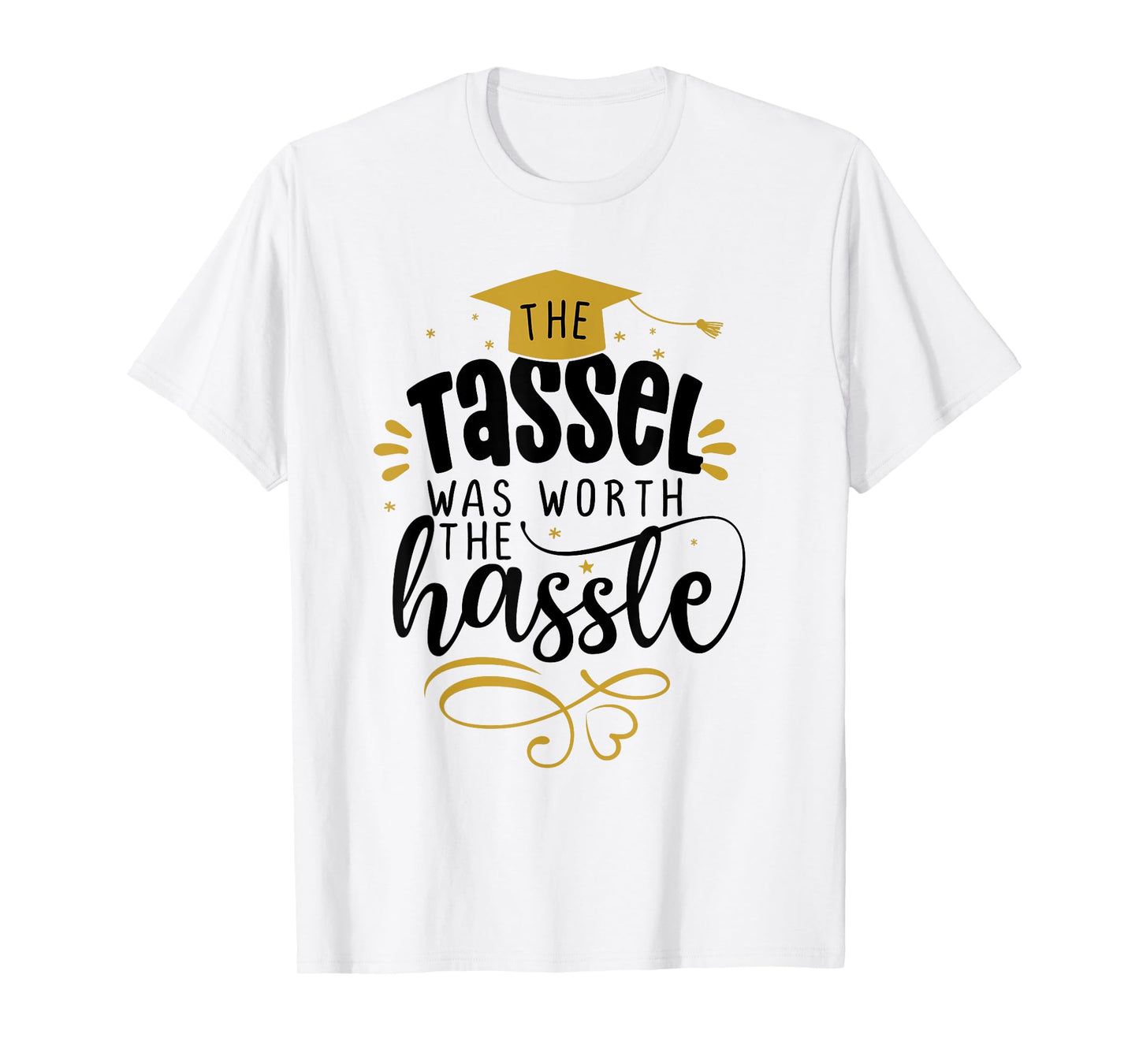 2025 Tassel Graduation The Tassel Was Worth The Hassle T-Shirt