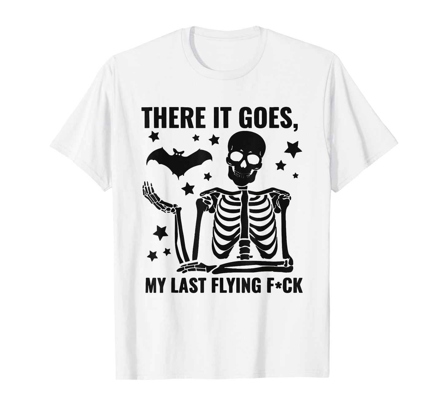 There It Goes My Last Flying FCK Funny Skeleton Halloween T-Shirt