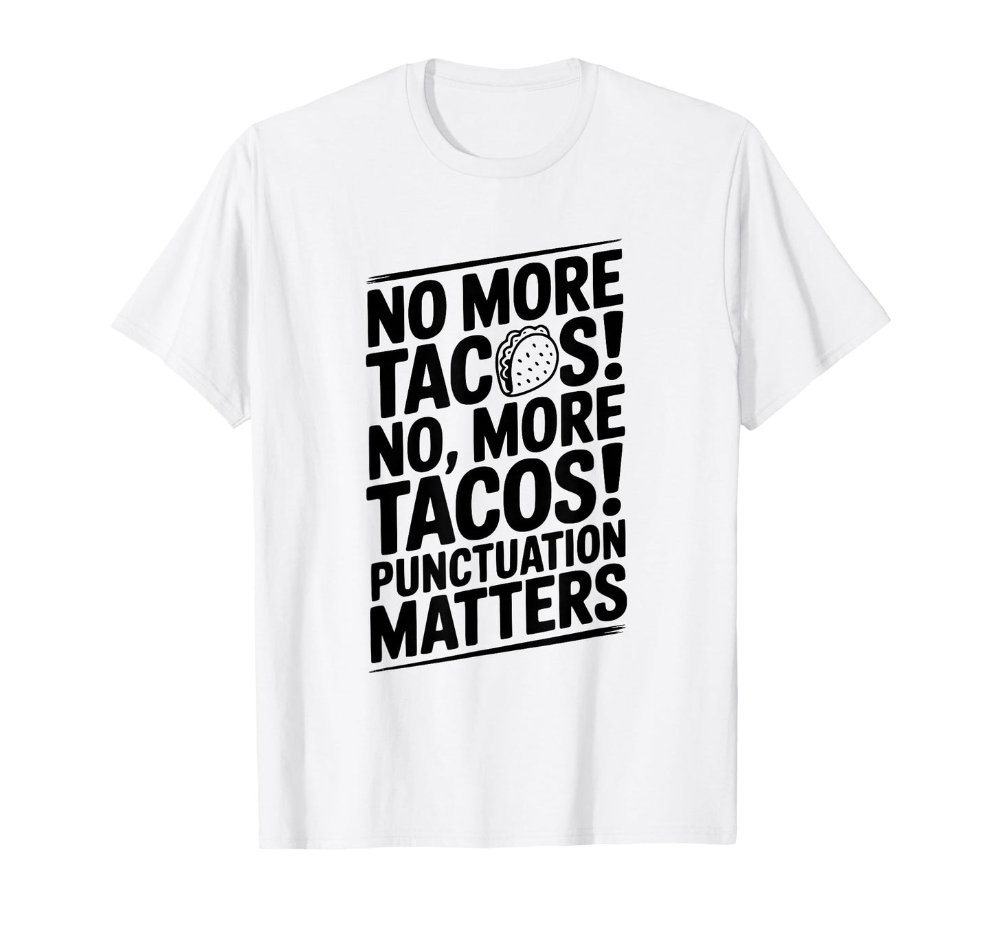 No More Tacos Punctuation Matters Funny T-Shirt